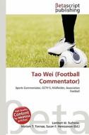 Tao Wei (Football Commentator) edito da Betascript Publishing