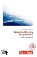 Spirulina (Dietary Supplement) edito da Plicpress