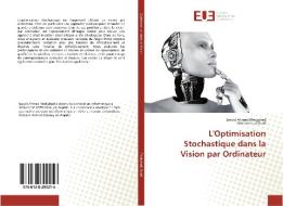 L'Optimisation Stochastique dans la Vision par Ordinateur di Seyyid Ahmed Medjahed, Mohammed Ouali edito da Éditions universitaires européennes