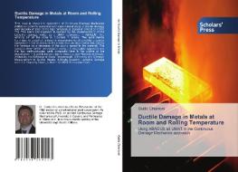 Ductile Damage in Metals at Room and Rolling Temperature di Guido Chiantoni edito da SPS