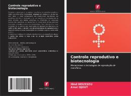 Controle reprodutivo e biotecnologia di Hind Houssou, Amal Djout edito da Edições Nosso Conhecimento