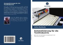 Automatisierung für die Textilindustrie di Sofien Benltoufa edito da Verlag Unser Wissen