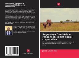 Segurança fundiária e responsabilidade social corporativa di Jonas Lukoki Visi edito da Edições Nosso Conhecimento