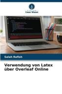 Verwendung von Latex über Overleaf Online di Salah Refish edito da Verlag Unser Wissen