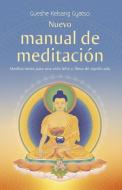 Nuevo Manual de Meditacion: Meditaciones Para Una Vida Feliz y Llena de Significado di Gueshe Kelsang Gyatso edito da THARPA PUBN