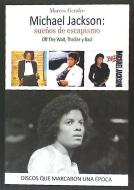Michael Jackson : sueños de escapismo : Off the wall, Thriller y Bad di Marcos Gendre edito da Quarentena Ediciones