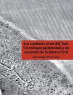 Los combates al sur del Tajo. Un enfoque patrimonial a un escenario de la Guerra Civil di Luis Antonio Ruiz Casero edito da WARBURG INST