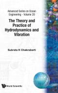 Theory And Practice Of Hydrodynamics And Vibration, The di S. K. Chakrabarti edito da World Scientific Publishing Co Pte Ltd