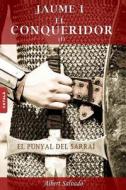 El Punyal del Sarrai (Jaume I El Conqueridor) di Albert Salvado edito da Premsa Andorrana