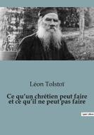 Ce qu¿un chrétien peut faire et ce qu¿il ne peut pas faire di Léon Tolstoï edito da SHS Éditions