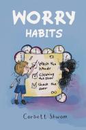 Worry Habits: A Story to Help Children Better Understand and Manage OCD (Little C Books) di Corbett Shwom edito da LIGHTNING SOURCE INC