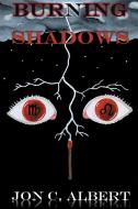 Burning Shadows di Jon C Albert edito da J.R. Cook Publishing