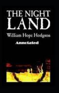 The Night Land Annotated di Hodgson William Hope Hodgson edito da Independently Published