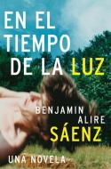 En El Tiempo de la Luz di Benjamin Alire Saenz edito da Zondervan