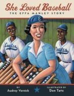 She Loved Baseball: The Effa Manley Story di Audrey Vernick edito da BALZER & BRAY