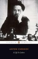 A Life in Letters di Anton Chekhov edito da Penguin Books Ltd