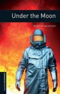Oxford Bookworms Library: Level 1:: Under the Moon di Rowena Akinyemi edito da OUP Oxford