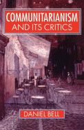Communitarianism and Its Critics di Daniel Bell edito da OUP Oxford
