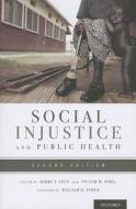 Social Injustice and Public Health edito da OXFORD UNIV PR
