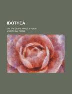 Idothea; Or, The Divine Image. A Poem di Joseph Salyards edito da General Books Llc