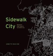 Sidewalk City - Remapping Public Space in Ho Chi Minh City di Annette Miae Kim edito da University of Chicago Press