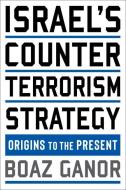 Israel's Counterterrorism Strategy di Boaz Ganor edito da Columbia University Press