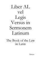 Liber Al Vel Legis Versus In Sermonem Latinum di Aiwass edito da Lulu.com