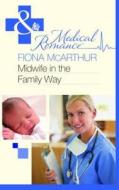 Midwife In The Family Way di Fiona McArthur edito da Harlequin (uk)