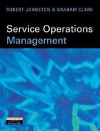 Service Operations Management di Robert Johnston, Graham Clark edito da Pearson Education