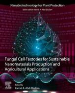 Fungal Cell Factories for Sustainable Nanomaterials Productions and Agricultural Applications edito da ELSEVIER