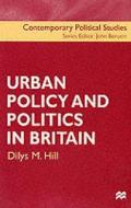 Urban Policy And Politics In Britain di #Hill,  Dilys M. edito da Palgrave Macmillan