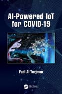 AI-Powered IoT For COVID-19 di Fadi Al-Turjman edito da Taylor & Francis Ltd