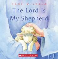 The Lord Is My Shepherd di Hans Wilhelm edito da Scholastic