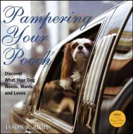 Pampering Your Pooch: Discover What Your Dog Needs, Wants, and Loves [With I'm a Pampered Pooch Bandana] di Jason R. Rich edito da HOWELL BOOKS INC