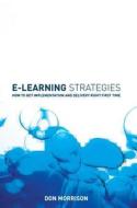 E-Learning Strategies di Don Morrison, David Ed. Morrison, David Ed Morrison edito da John Wiley & Sons