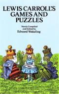 Lewis Carroll's Games and Puzzles di Lewis Carroll edito da Dover Publications Inc.
