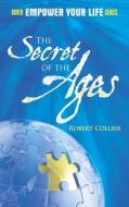 The Secret of the Ages di Robert Collier edito da DOVER PUBN INC