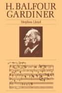H. Balfour Gardiner di Stephen Lloyd, Lloyd Stephen edito da Cambridge University Press