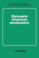 Dynamic Fracture Mechanics di L. B. Freund edito da Cambridge University Press