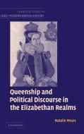 Queenship and Political Discourse in The Elizabethan             Realms di Natalie Mears edito da Cambridge University Press