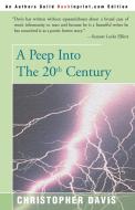 A Peep Into the 20th Century di Christopher Davis edito da iUniverse