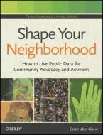 Shape Your Neighborhood di Ezra Haber Glenn edito da O\'reilly Media, Inc, Usa