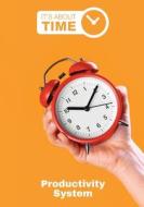 It's About Time Productivity System - 3 month sample di Donna McGeorge edito da Passion Energy & Performance Pty Ltd