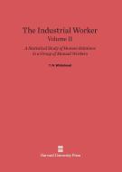The Industrial Worker, Volume II di T. N. Whitehead edito da Harvard University Press