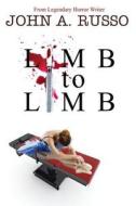 Limb to Limb di John Russo edito da Burning Bulb Publishing