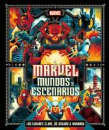 Marvel: Mundos Y Escenarios di Nick Jones edito da DK PUB