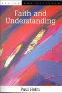 Faith And Understanding di Paul Helm edito da Edinburgh University Press