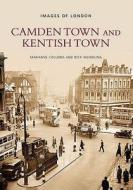 Camden Town and Kentish Town di Marianne Colloms edito da The History Press