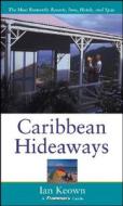 Frommer\'s Caribbean Hideaways di Ian Keown edito da John Wiley And Sons Ltd