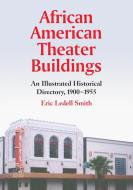 Smith, E:  African American Theater Buildings di Eric Ledell Smith edito da McFarland